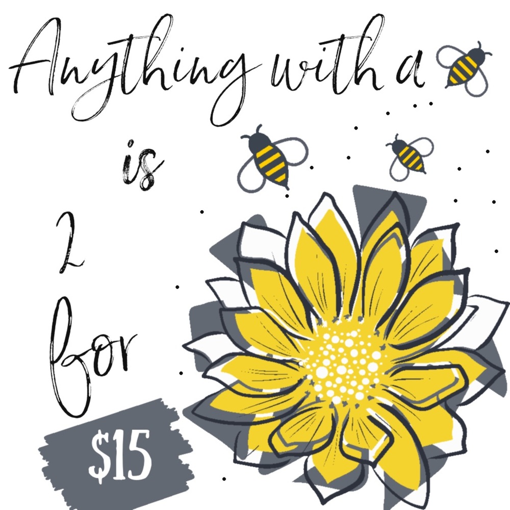 🐝 2 for $15 Always!